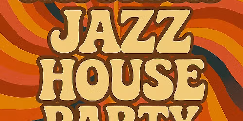 Jazz House Party - Soulful Saturday