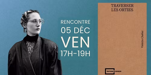  Rencontre-D\u00e9dicace \u00b7 Violette Chalier \u00b7 Traverser les orties 