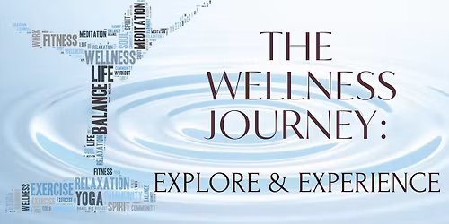 The Wellness Journey: Explore & Experience event