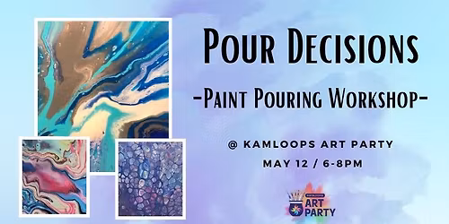 Pour Decisions - Paint Pouring Workshop 