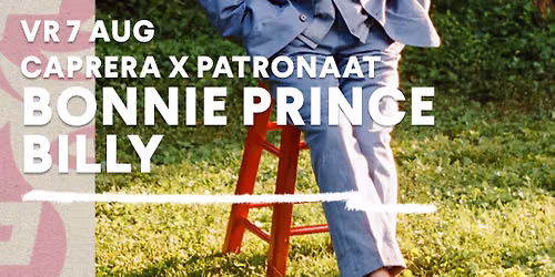 Bonnie 'Prince' Billy | Patronaat x Caprera