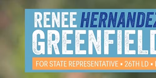 Renee Hernandez Greenfield for State House \u2013 Campaign Kickoff