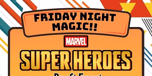 Friday Night Magic! Marvel Superheroes draft