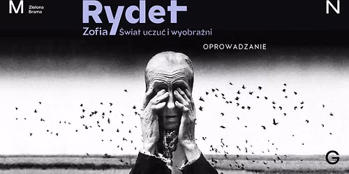 Oprowadzanie dla Generacji 60+ po wystawie \u201eZofia Rydet. \u015awiat uczu\u0107 i wyobra\u017ani\u201d 