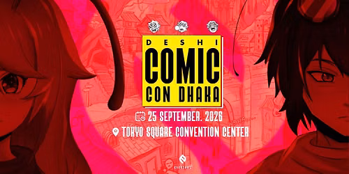 Deshi Comic Con - Dhaka 2026