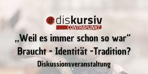 #diskursiv: Weil es immer schon so war!