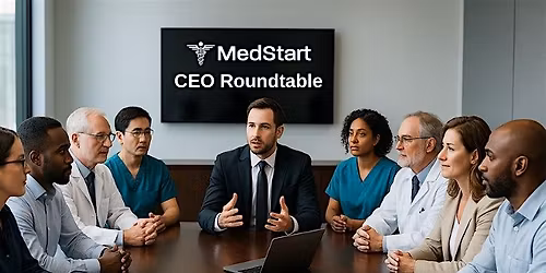 MedStart CEO Roundtable Featuring Dr. Sourabh Kharait