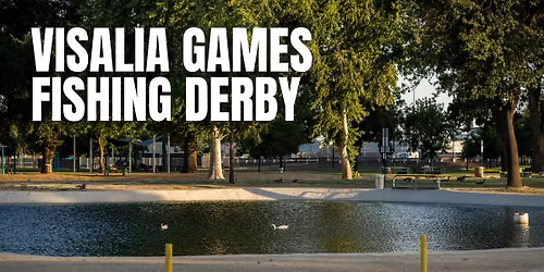 Visalia Games Fishing Derby
