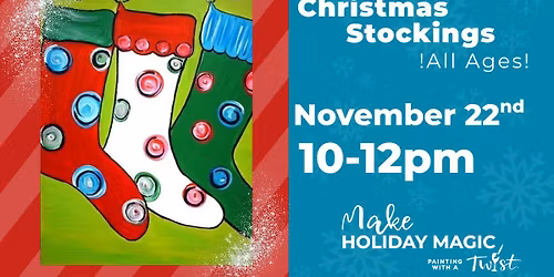 All Ages Christmas Stockings Paint Party\u2764\ufe0f\ud83d\udc9a
