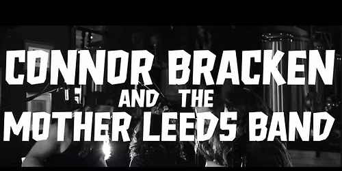 Connor Bracken & The Mother Leeds Band