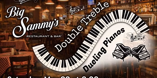 Double Treble Dueling Pianos @ Big Sammy's