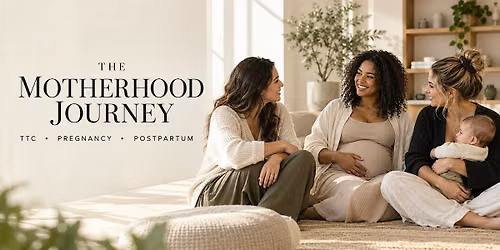The Motherhood Journey: TTC, Pregnancy & Postpartum