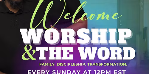 Welcome, Worship & The Word