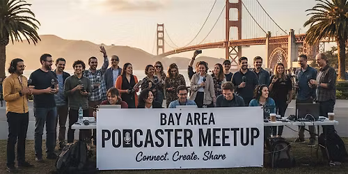 Bay Area Podcaster Meetup