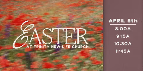 Easter at Trinity New Life Church