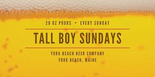 Tall Boy Sundays -- 20 oz pours ALL day