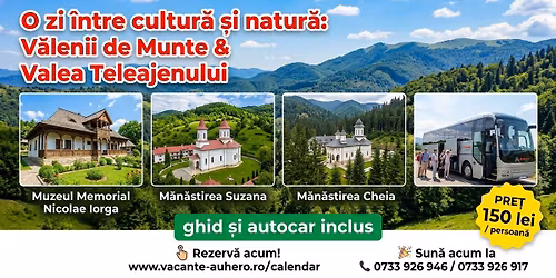 O zi \u00eentre cultur\u0103 \u0219i natur\u0103: Muzeul Memorial Nicolae Iorga \u0219i M\u0103n\u0103stirea Suzana & M\u0103n\u0103stirea Cheia