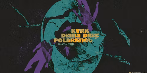 Kvrk, Diana Dri\u0219, Polarknot at Orfeum
