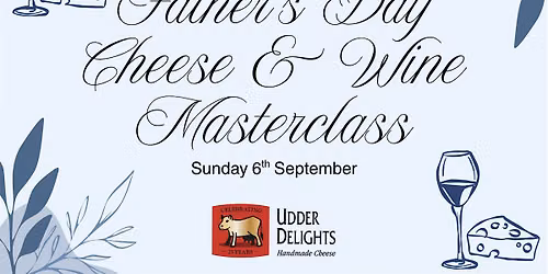 Father's Day Cheese & Wine Masterclass with Paxton Wines & Udder Delights.