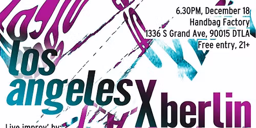 From Berlin to LA 10th Anniversary: LA x Berlin improv'