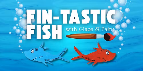 Family Activity Night: Fin-tastic Fish with Glaze & Paint (Ages 3-11)
