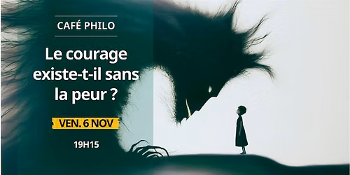 Caf\u00e9 philo \u2014 Le courage existe-t-il sans la peur ?