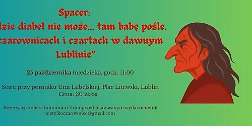 Spacer "Gdzie diabe\u0142 nie mo\u017ce\u2026 tam bab\u0119 po\u015ble. O czarownicach i czartach w dawnym Lublinie"