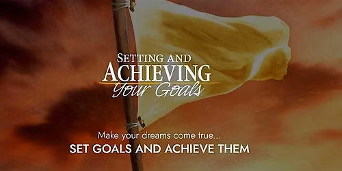Setting and Achieving Goals