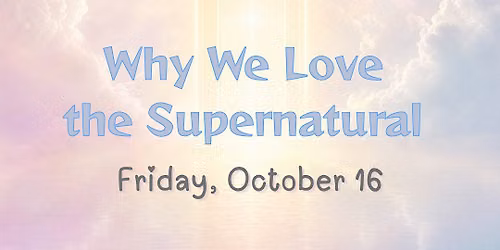 Workshop: Why We Love the Supernatural