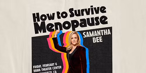 Samantha Bee: How to Survive Menopause at Brava Theater Center