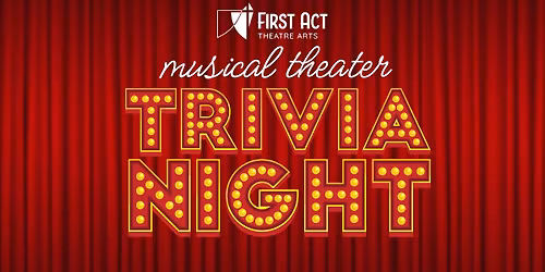 Musical Theater Trivia Night presented by First Act Theatre Arts