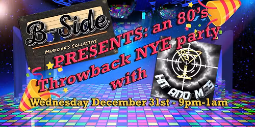 An 80's New Year's Eve Party with Hit and Miss at The B Side Bar