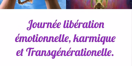 Journ\u00e9e de GUERISON lib\u00e9ration, karmique et transg\u00e9n\u00e9rationelle