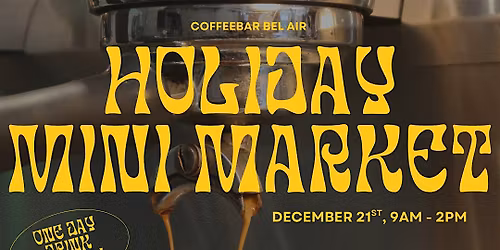 Holiday Mini Market at CoffeeBar Bel Air