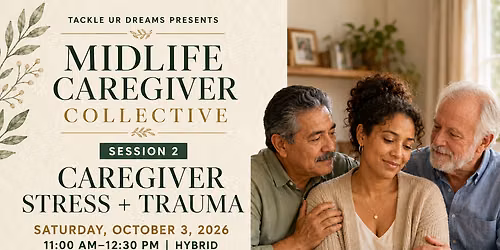 Midlife Caregiver Collective: Caregiver Stress + Trauma