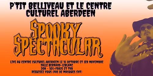 P'TIT BELLIVEAU - Spooky Spectacular - 31 octobre + 1 novembre