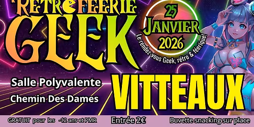 R\u00e9tro F\u00e9erie Geek VITTEAUX (21) - 25 Janvier 2026