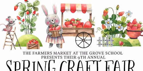 9th Annual Spring Craft Fair at the Farmers Market at the Grove School