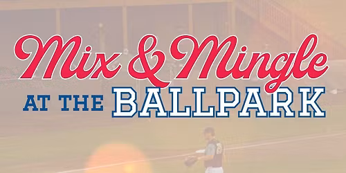 Mix & Mingle at the Ballpark