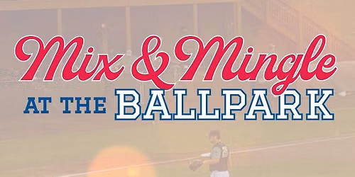 Mix & Mingle at the Ballpark
