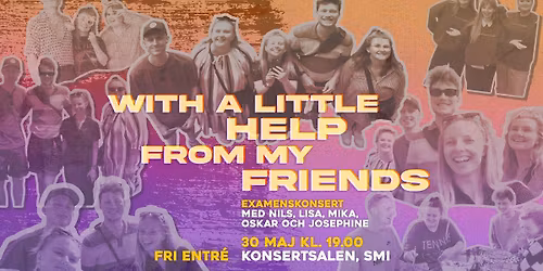 WITH A LITTLE HELP FROM MY FRIENDS | Examenskonsert med Nils, Lisa, Mika, Oskar och Josephine