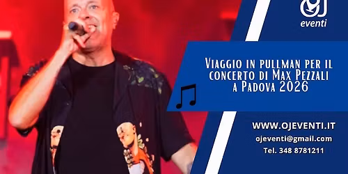 Viaggio in pullman per il concerto dei Max Pezzali a Padova 2026 - Oj Eventi