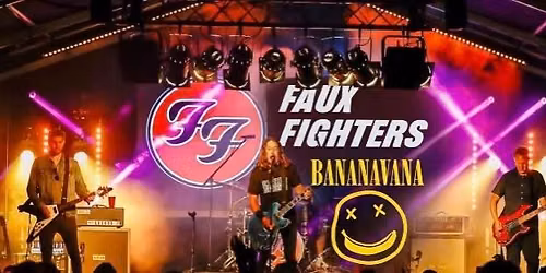 Faux Fighters @ Picturedrome plus Bananavana