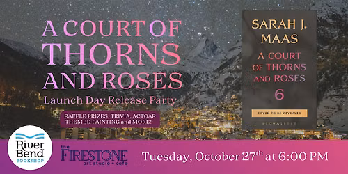 A Court of Thorns and Roses Book 6 Release Party at The Firestone
