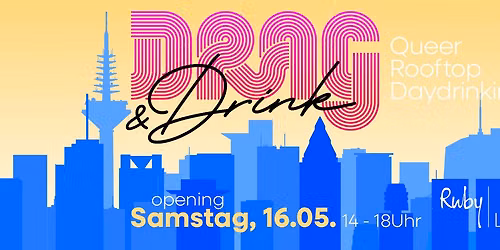 DRAG & DRINK, QUEER ROOFTOP DAYDRINKING \/\/ Sa, 16. Mai @RUBY LOUISE HOTEL 
