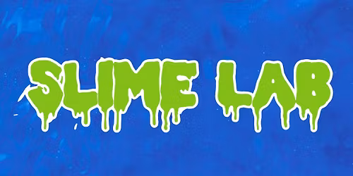 SLIME LAB! (ages 7-15)