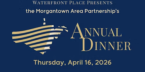 2026 Morgantown Area Partnership Annual Dinner at the Morgantown Marriott at Waterfront Place