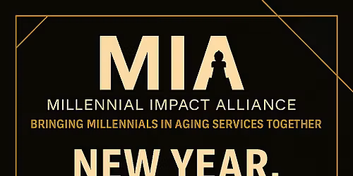 MIA: New Year, New Connections \u2014 Millennial Networking in Aging Services
