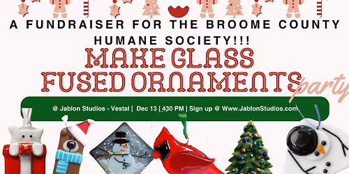 SOLD OUT!!! Fundraiser for the Broome County Humane Society! Make 2 Glass Fused Ornaments!