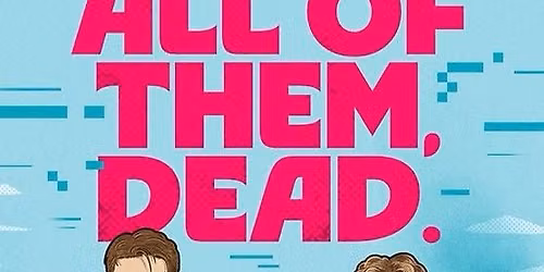 OTM Theatre Trip - All of them Dead